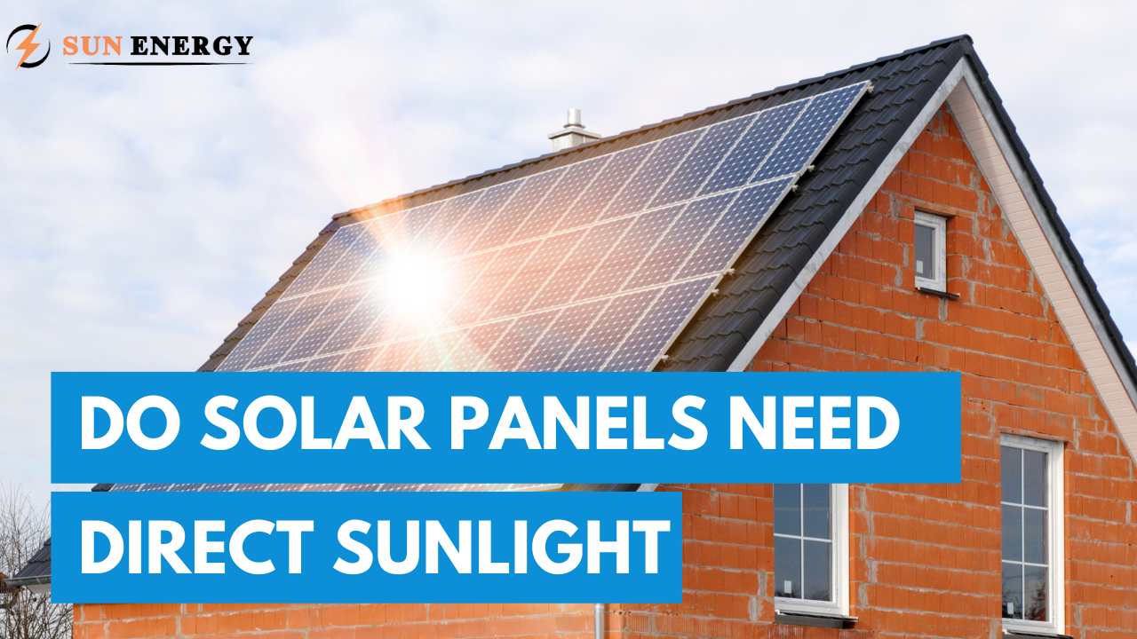 Do Solar Panels Need Direct Sunlight