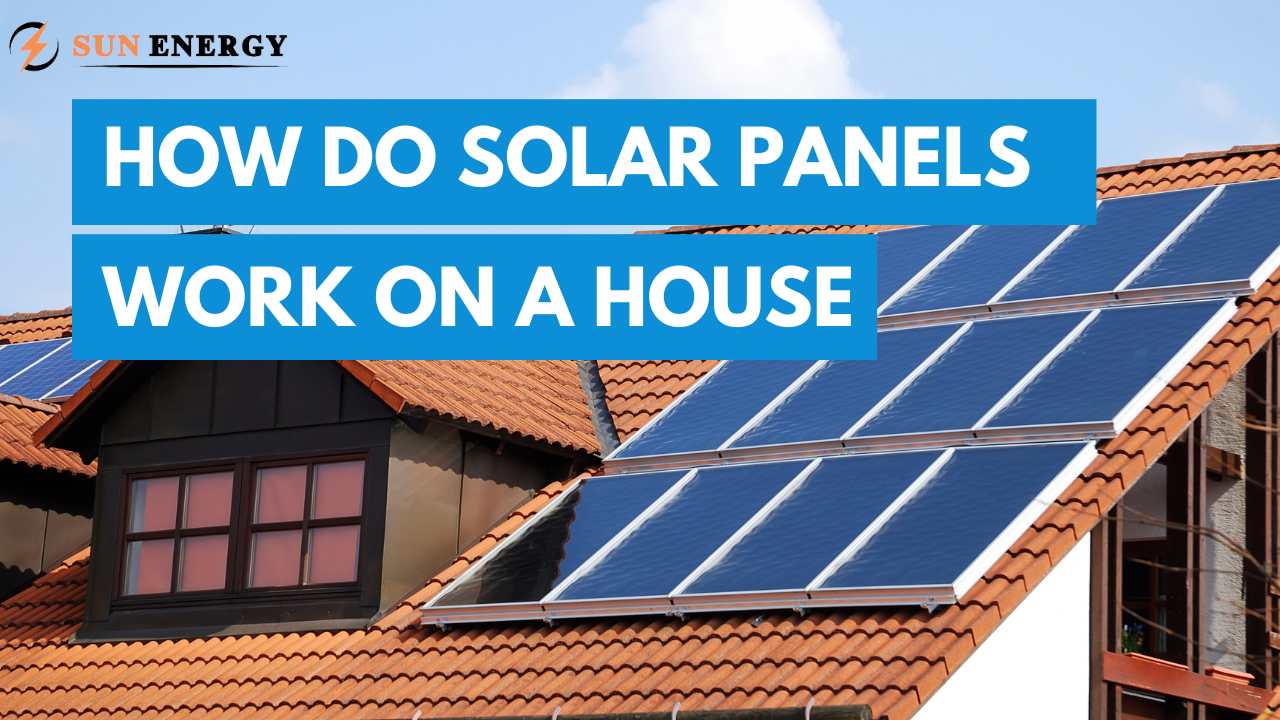 How Do Solar Panels Work on a House