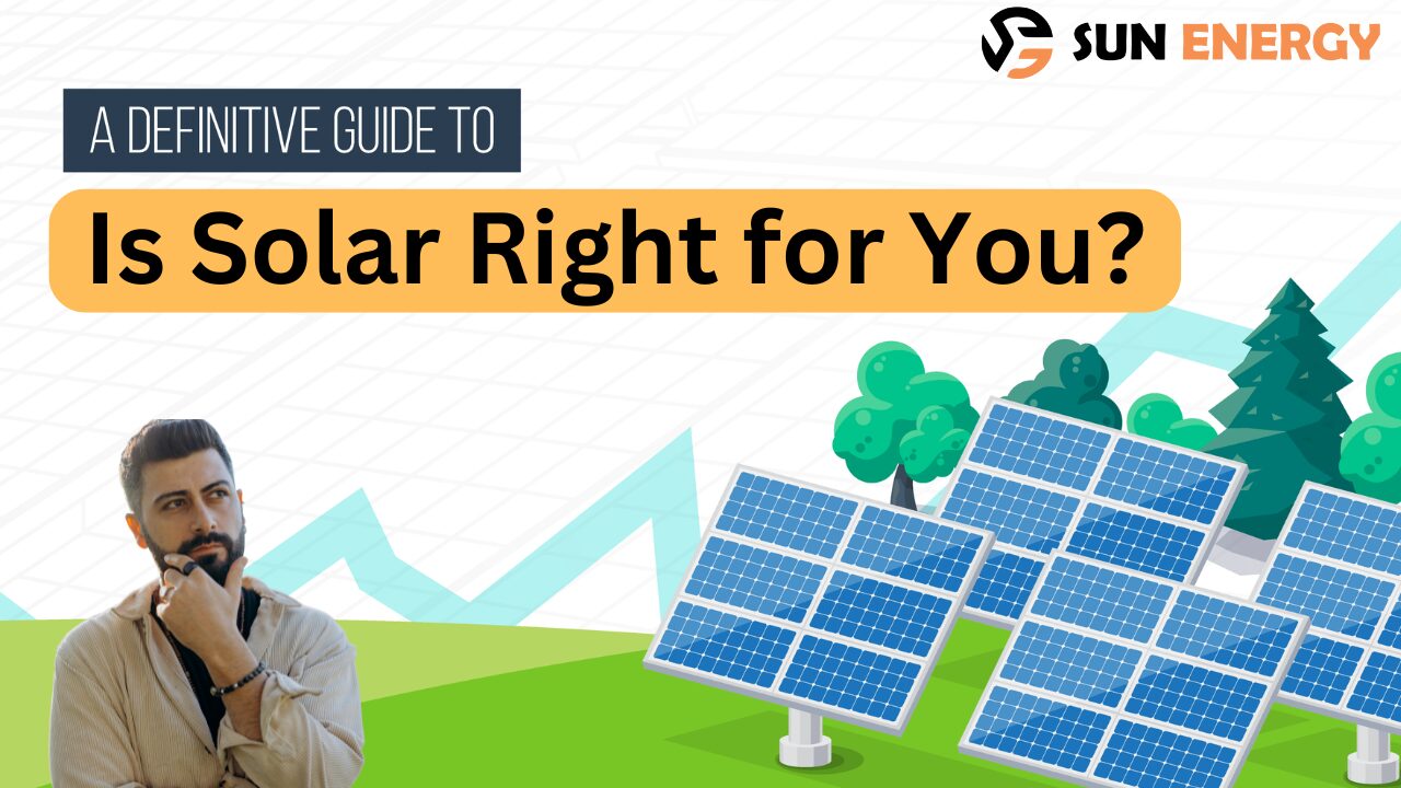 Is Solar Right for You? Solar Energy Guide 2024