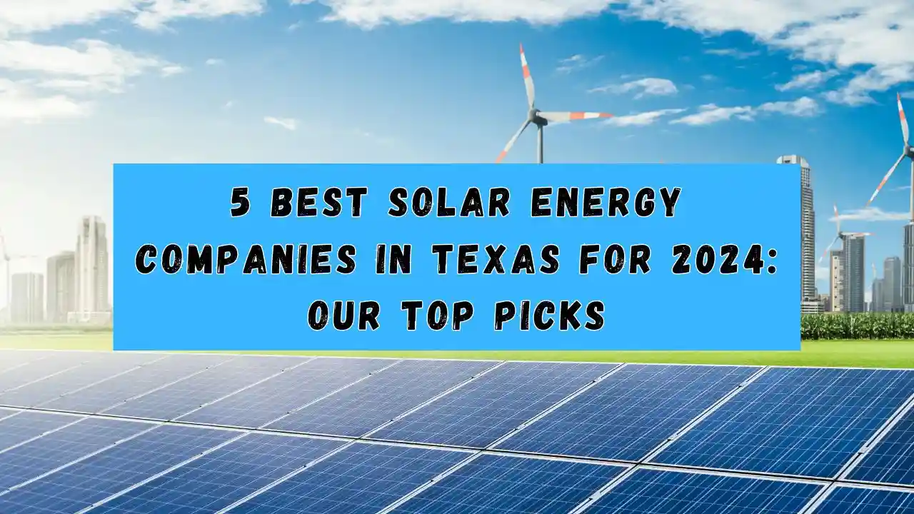 5 best Solar Energy Companies in Texas for 2024 Our Top Picks