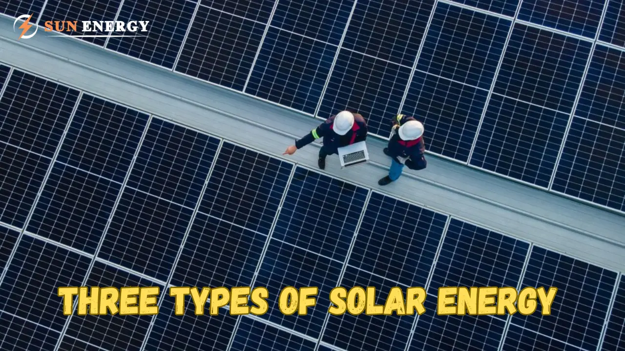 Understanding Three Types of Solar Energy (Which Is Right for You?)