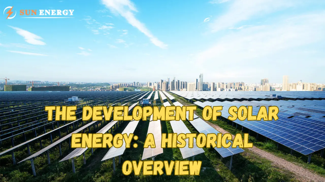 The Development of Solar Energy Over the Years