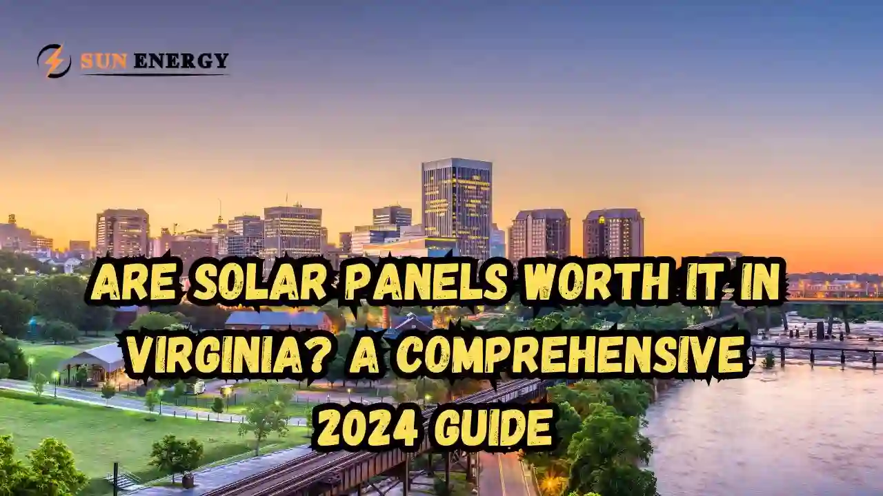 Are Solar Panels Worth It in Virginia