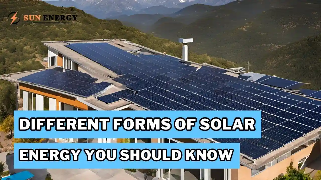 Different Forms of Solar Energy