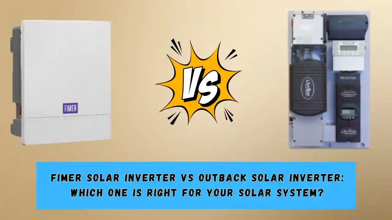 Fimer Solar Inverter vs Outback Solar Inverter