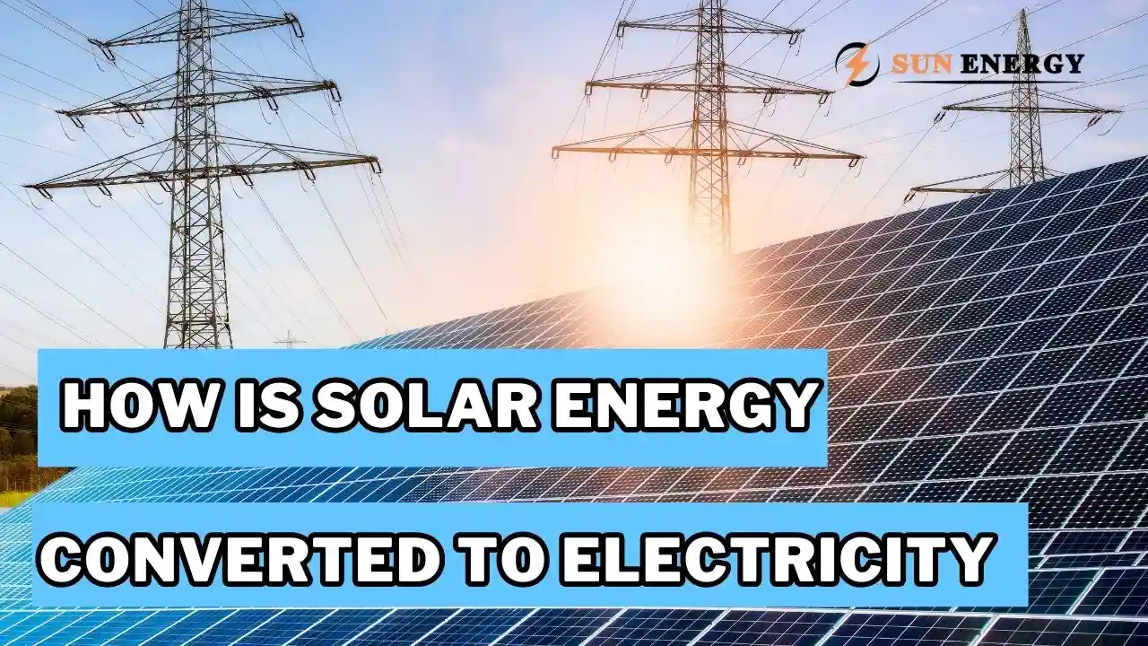 How is Solar Energy Converted to Electricity