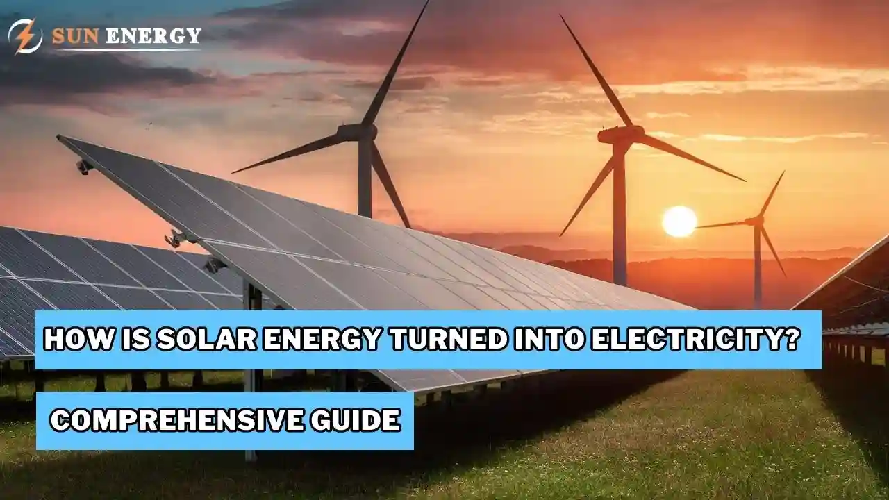 How is Solar Energy Turned into Electricity