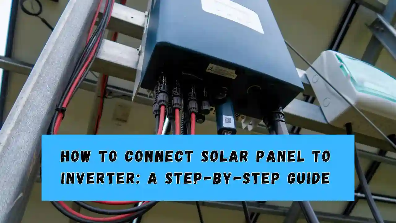 How to Connect Solar Panel to Inverter