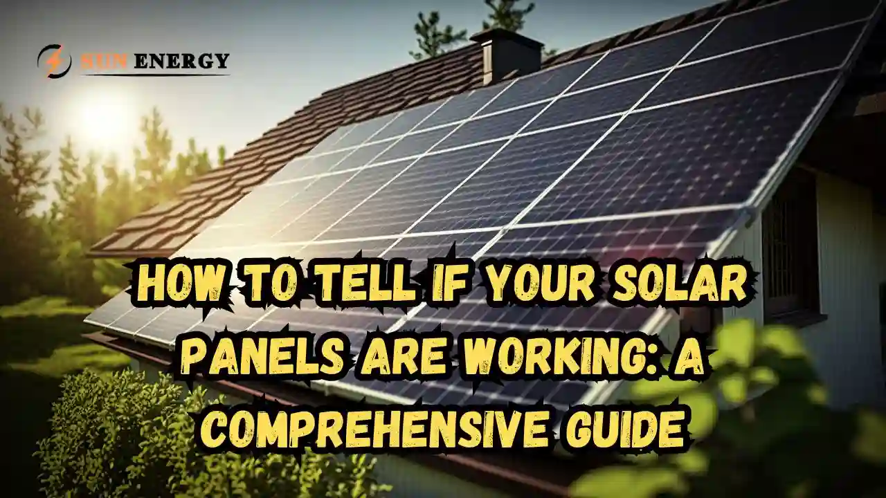 How to Tell If Your Solar Panels Are Working