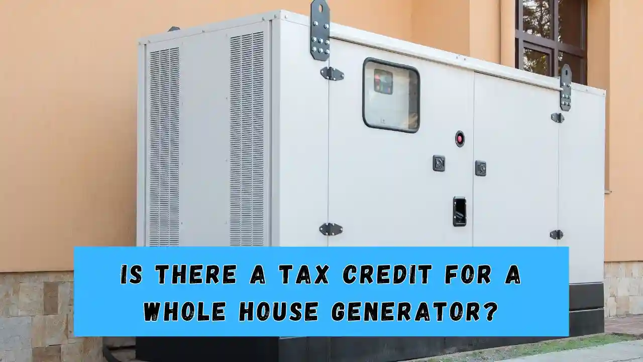 Is There a Tax Credit for a Whole House Generator