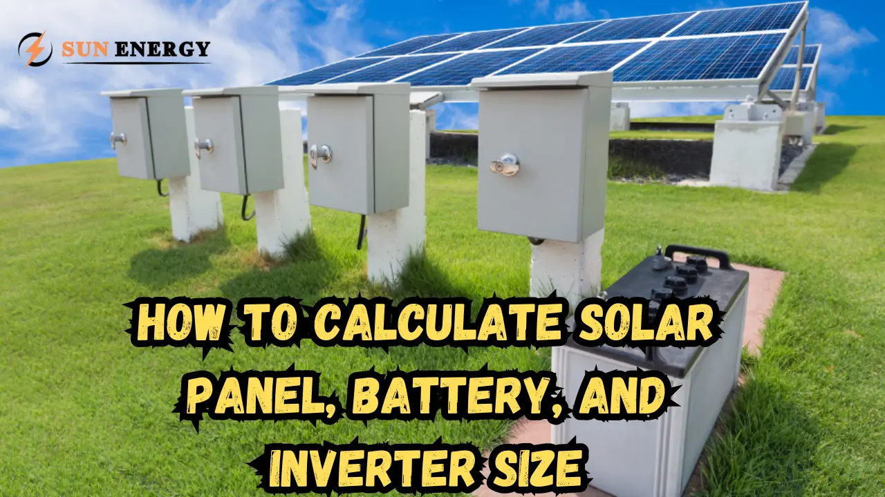 How to Calculate Solar Panel, Battery, and Inverter Size