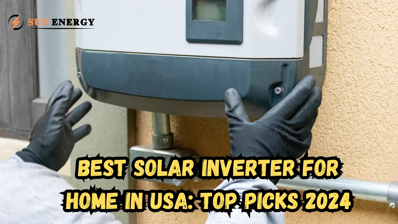 Best Solar Inverter for Home in USA: Top Picks 2024