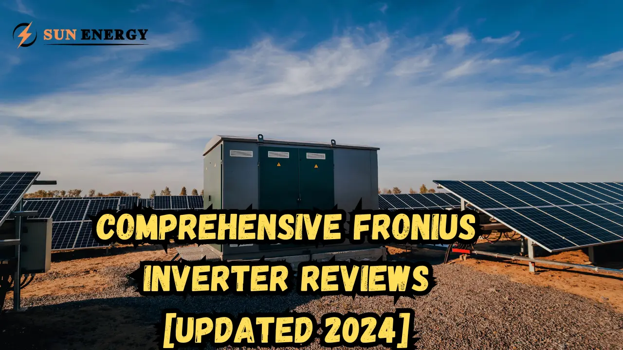 Comprehensive Fronius Inverter Reviews [Updated 2024]