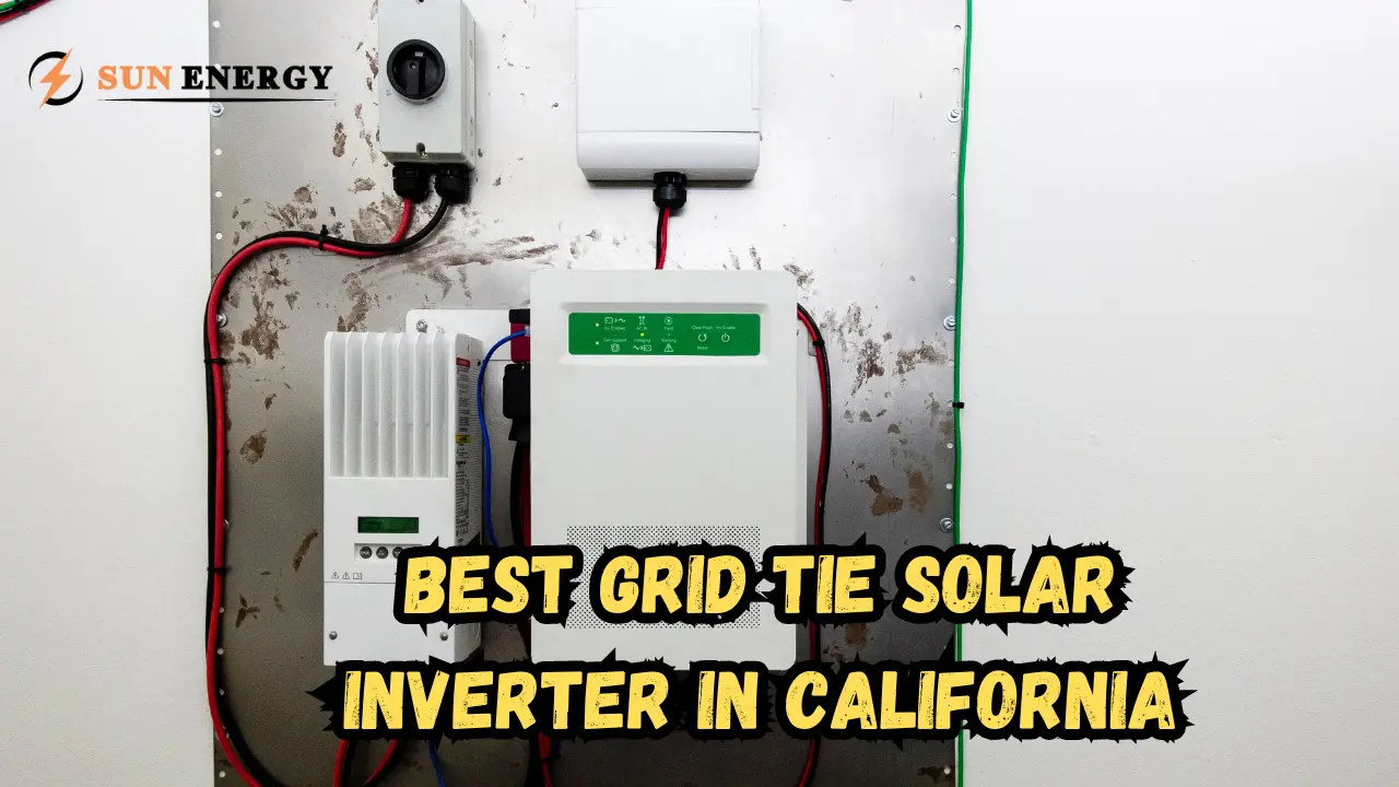 Best Grid Tie Solar Inverter in California: For Your Home Solar System