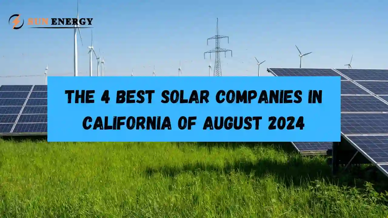 The 4 Best Solar Companies in California for 2024