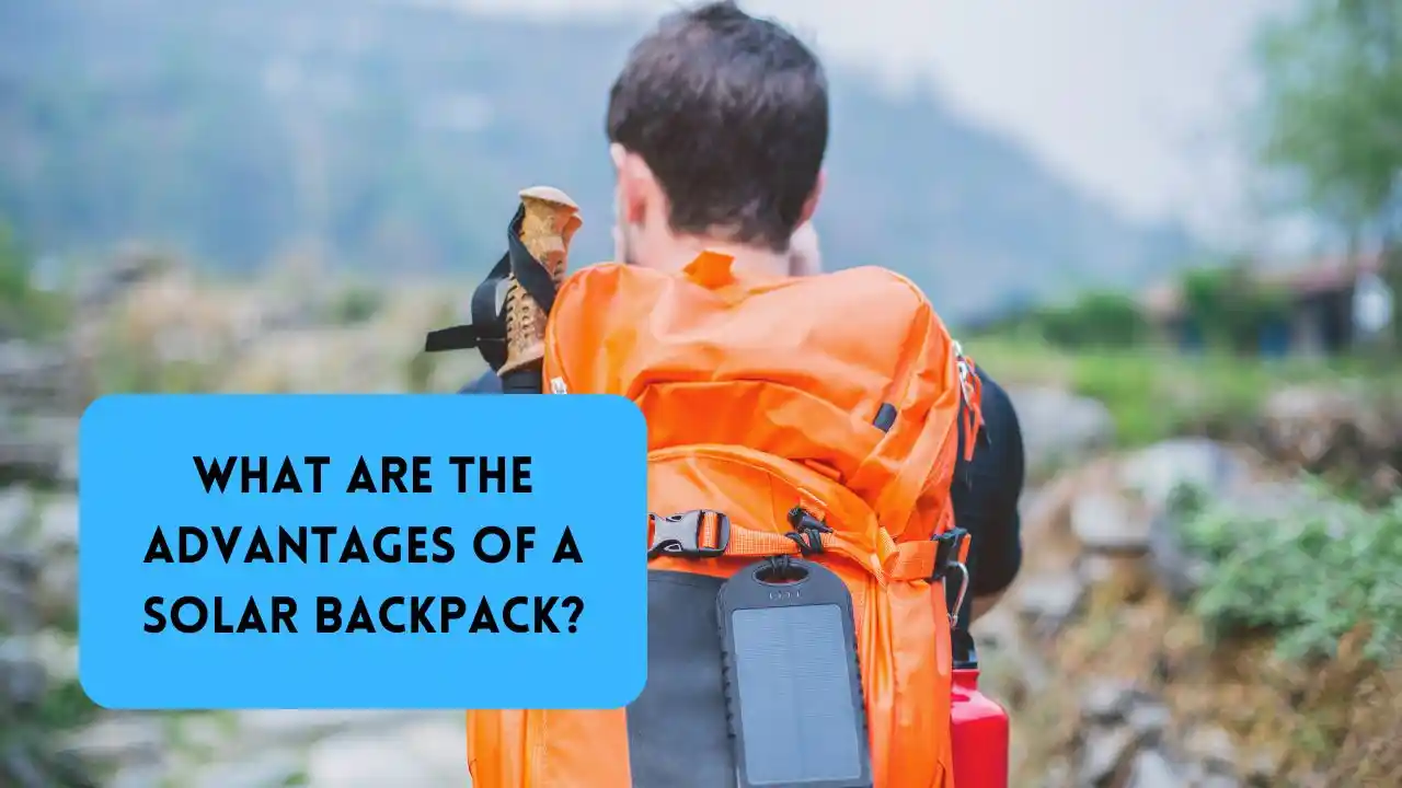 The Advantages of a Solar Backpack