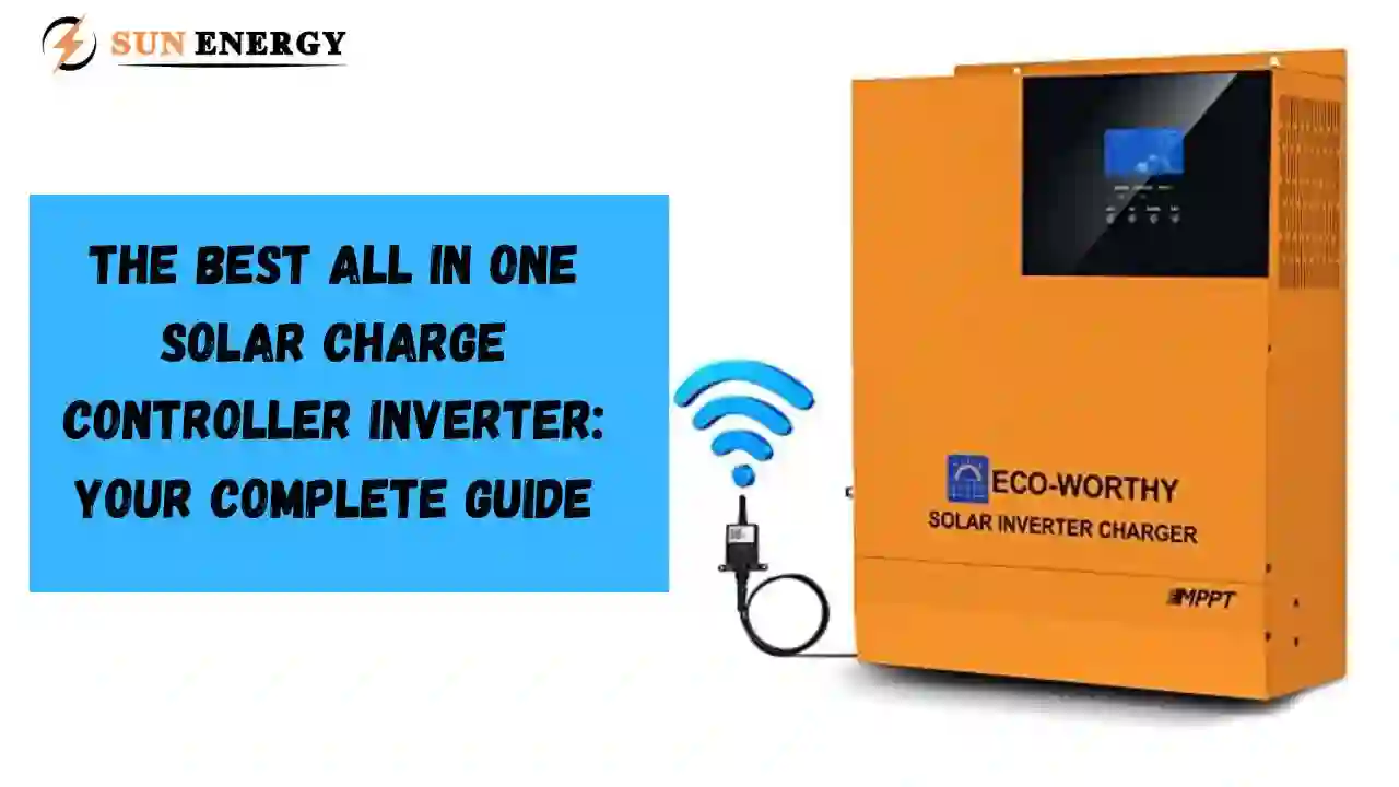 The Best All in One Solar Charge Controller Inverter