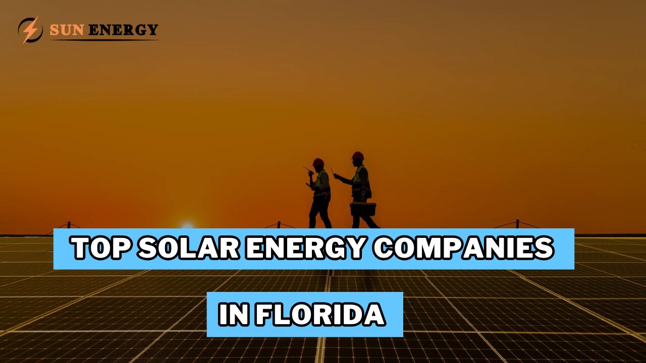 Top Solar Energy Companies in Florida (2024 Top Installers)