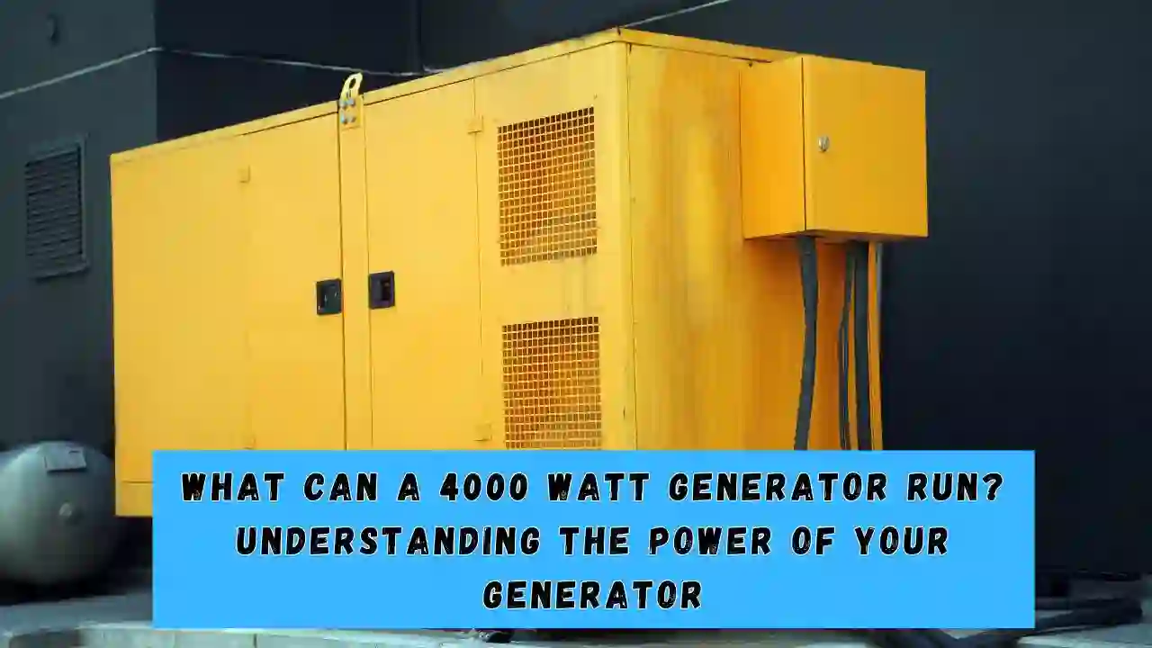 What Can a 4000 Watt Generator Run Understanding the Power of Your Generator