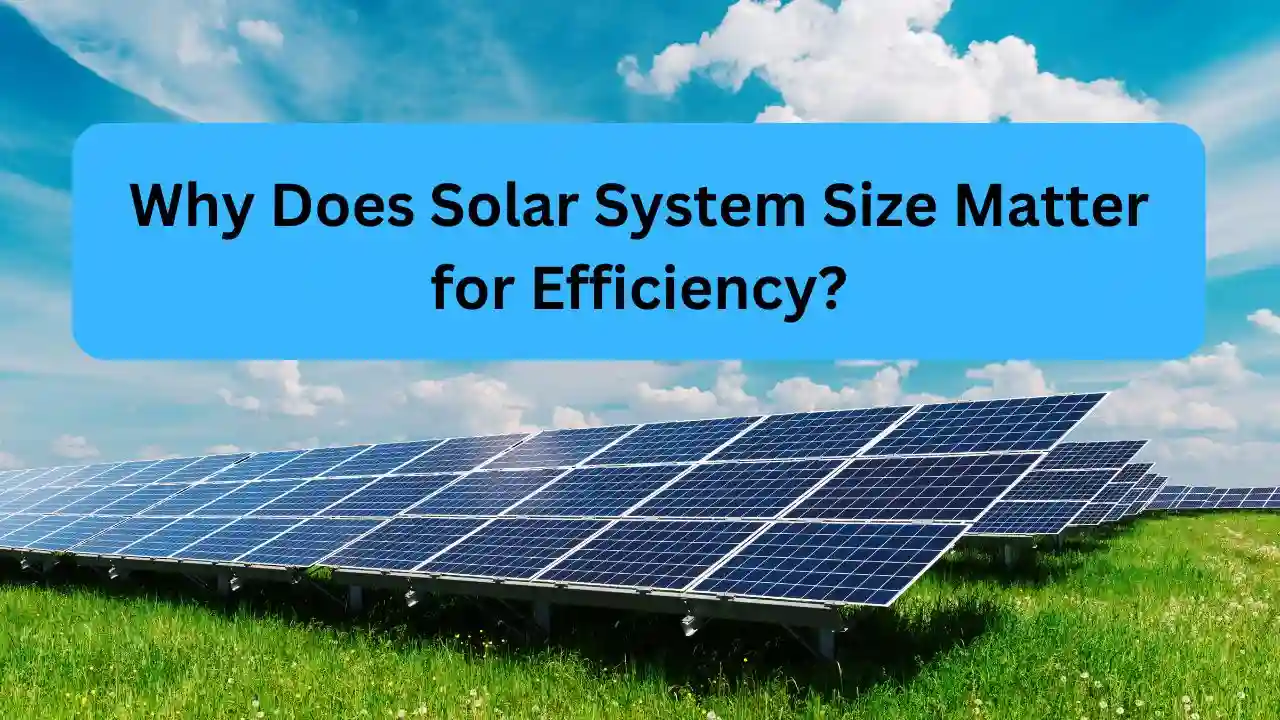 Why Does Solar System Size Matter for Efficiency