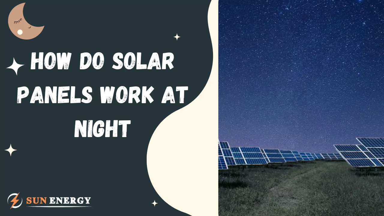 How Do Solar Panels Work at Night? The Dark Truth Revealed