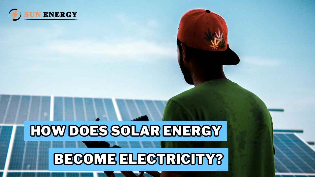 How Does Solar Energy Become Electricity? Solar power explained