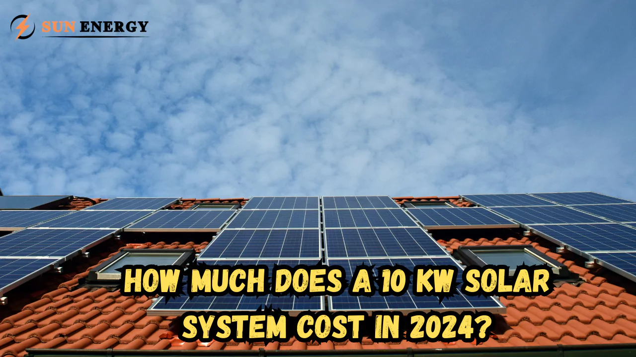 How Much Does a 10 kW Solar System Cost in 2024?