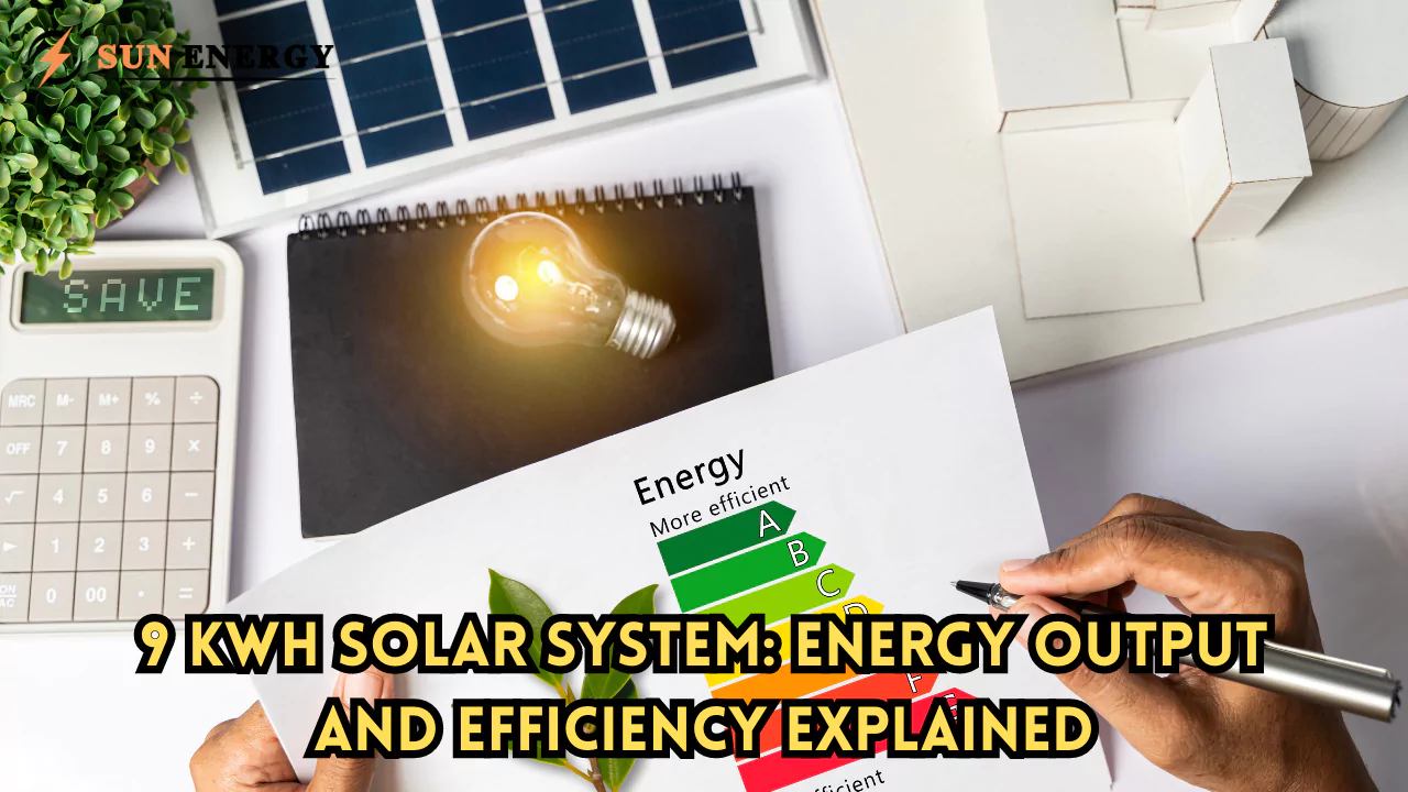 9 kWh Solar System Energy Output and Efficiency Explained