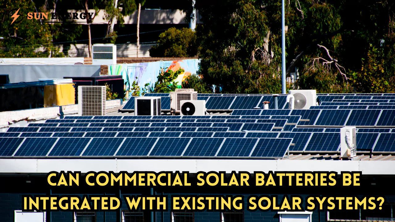 Can Commercial Solar Batteries Be Integrated with Existing Solar Systems?