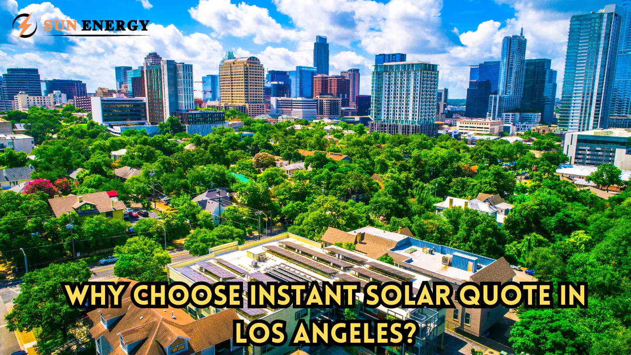 Why Choose instant Solar Quote in Los Angeles?