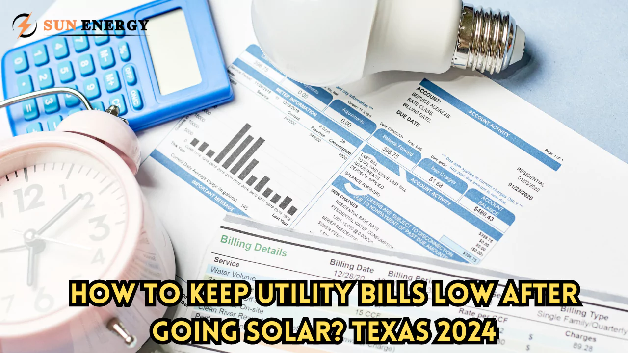 How To Keep Utility Bills Low After Going Solar? Texas 2024