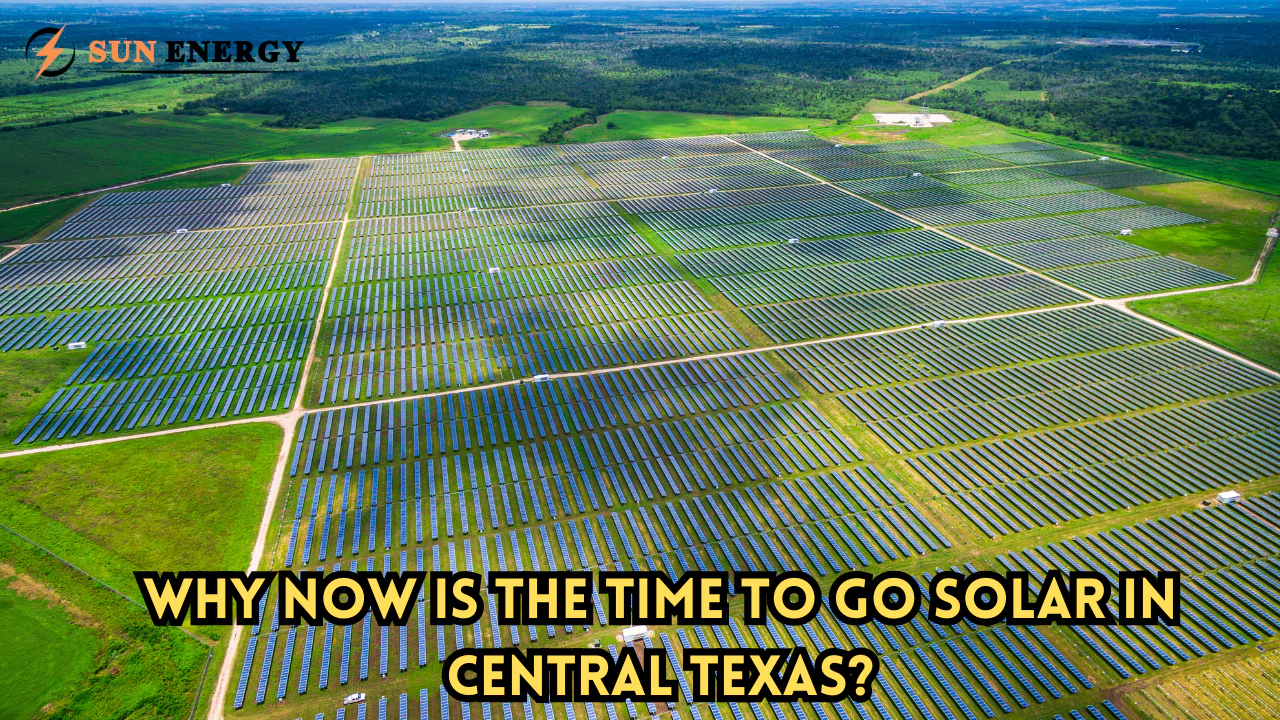 Why now is the time to go solar in Central Texas?