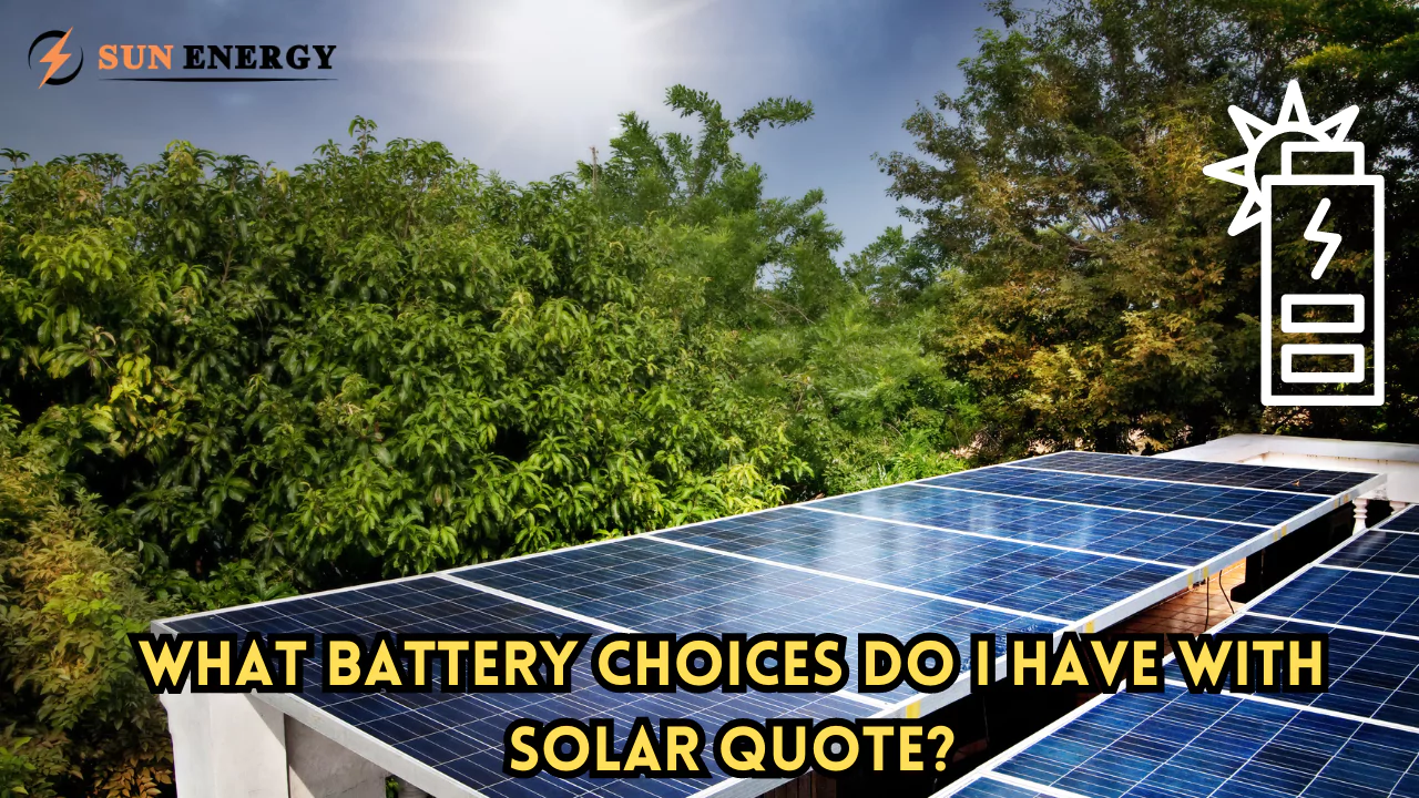 What Battery Choices Do I Have With Solar Quote?