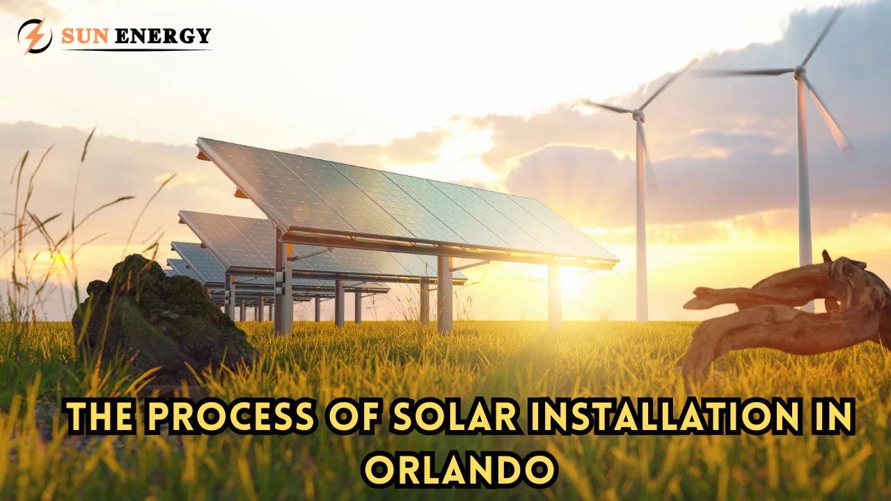 The Process of Solar Installation In Orlando: 2024