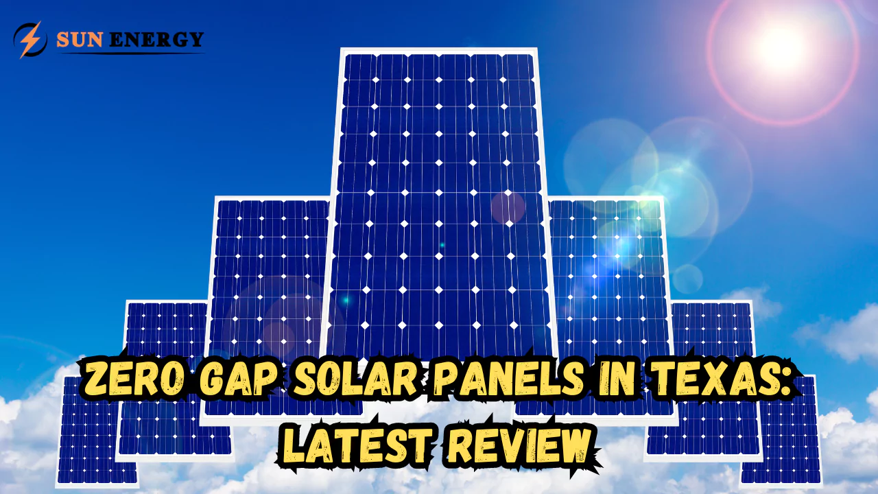 Zero Gap Solar Panels in Texas: Latest Review