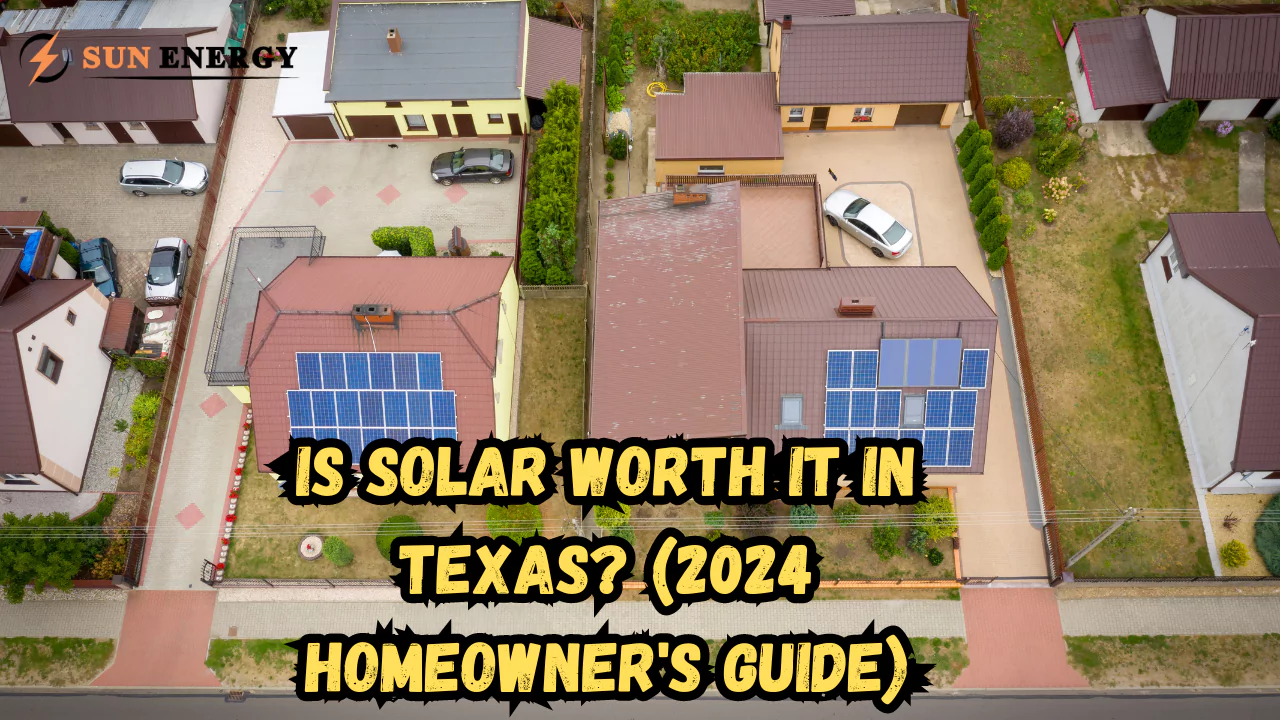 Is Solar Worth It in Texas? (2024 Homeowner's Guide)