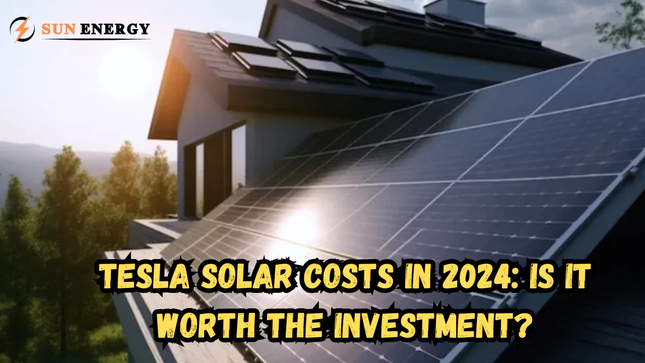 Tesla Solar Costs in 2024: Is It Worth the Investment?