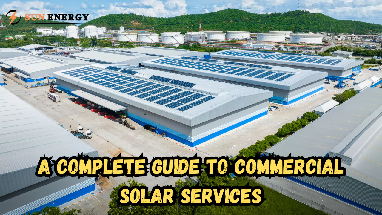 A Complete Guide to Commercial Solar Services