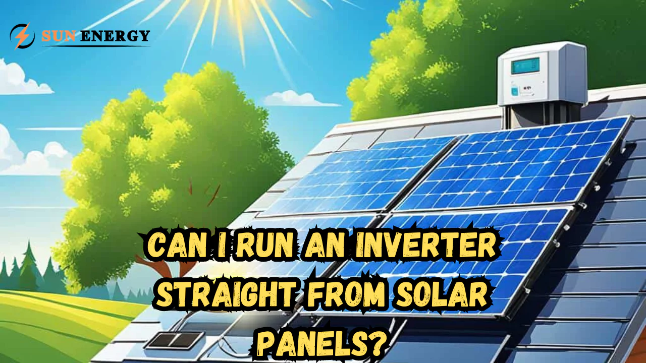 Can I run an inverter straight from solar panels?