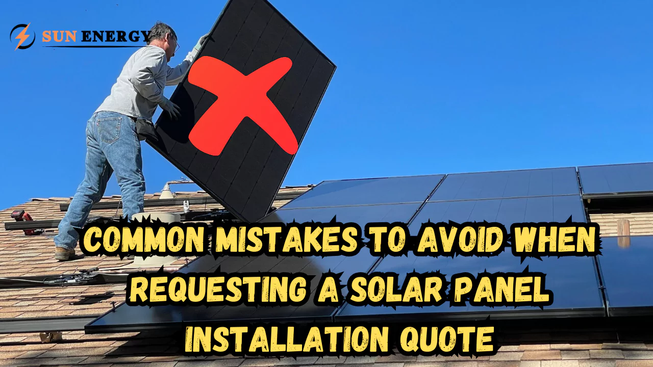 How to Get an Accurate Solar Panel Installation Quote- Avoid Mistakes