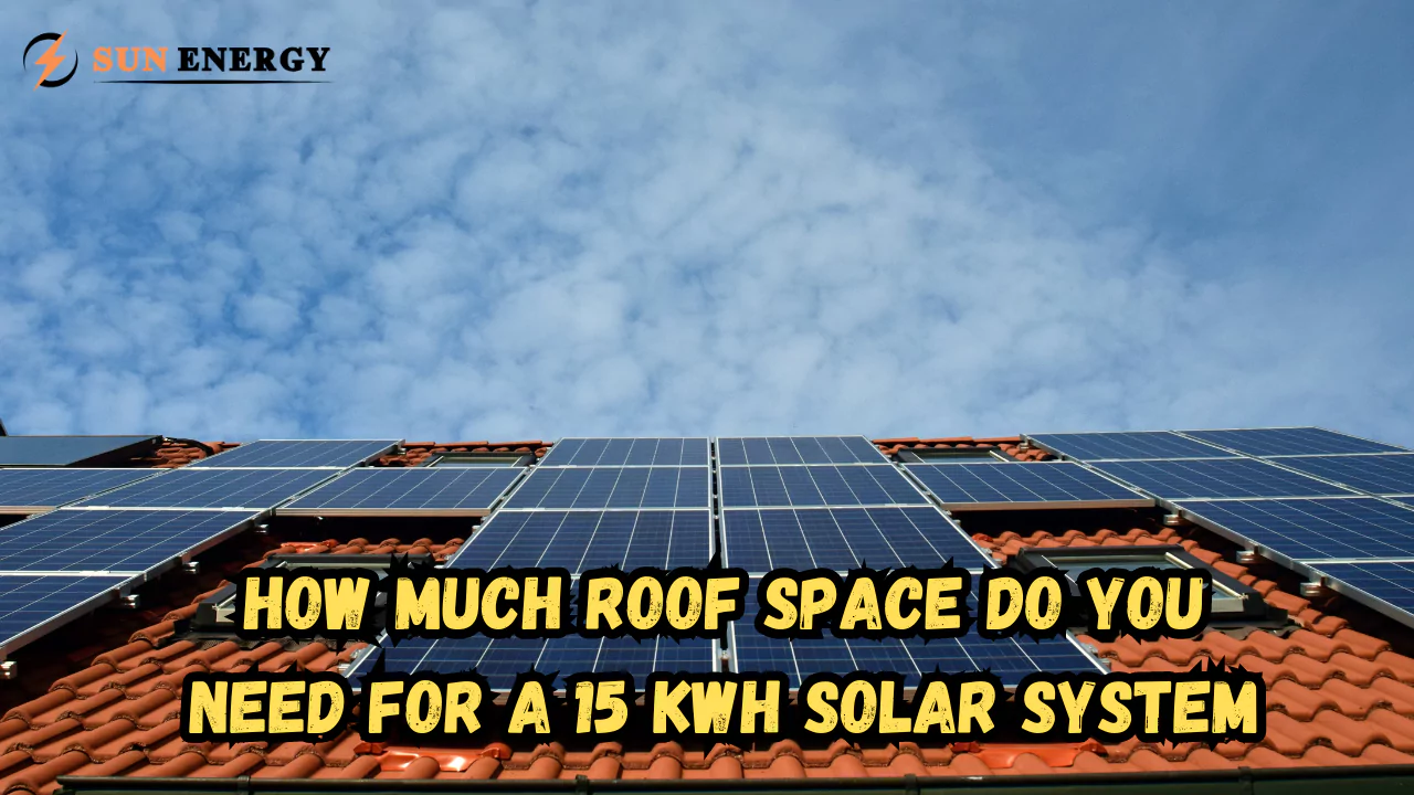 How much roof space do you need for a 15 kwh solar system