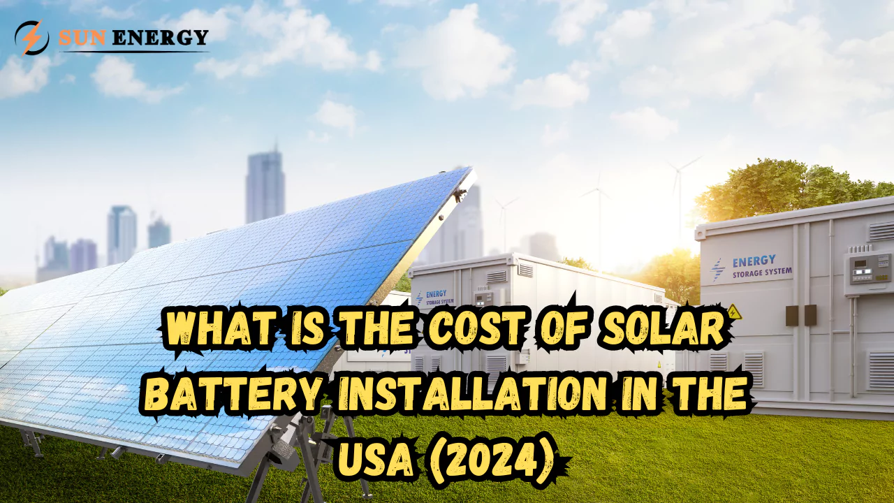 What is the Cost of Solar Battery Installation in the USA (2024)