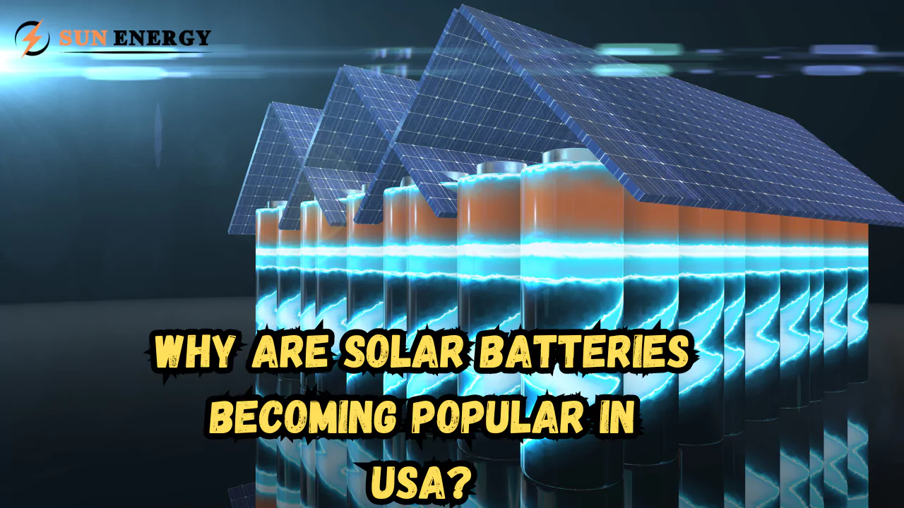 Why Are Solar Batteries Becoming Popular in USA?