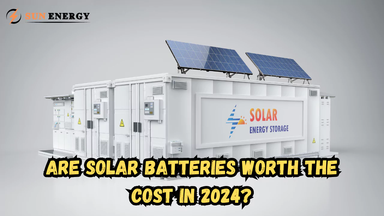 Are Solar Batteries Worth the Cost in 2024?