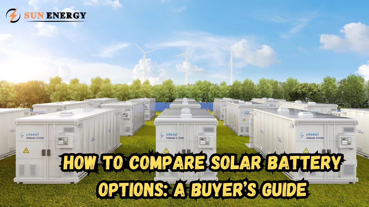 How to Compare Solar Battery Options: A Buyer’s Guide