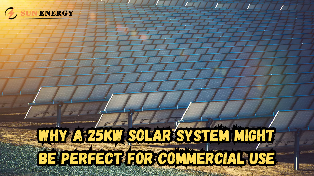 Why a 25kW Solar System Might Be Perfect for Commercial Use