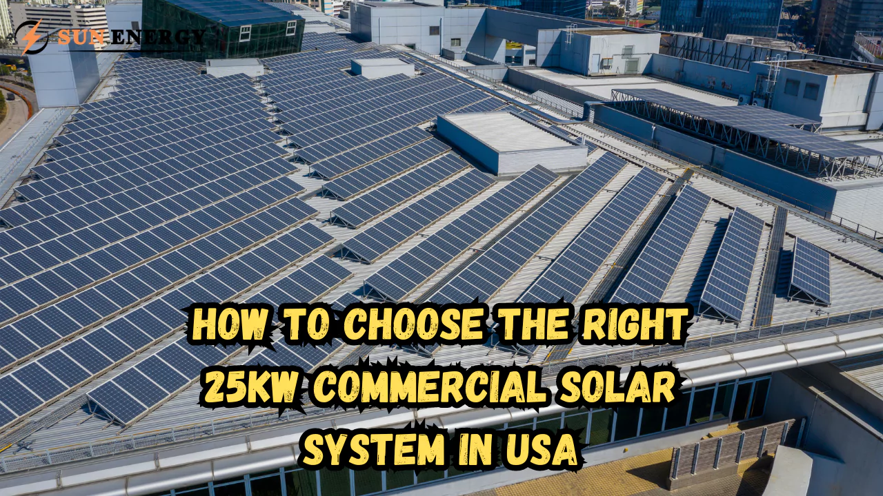 How to Choose the Right 25kW Commercial Solar System in USA