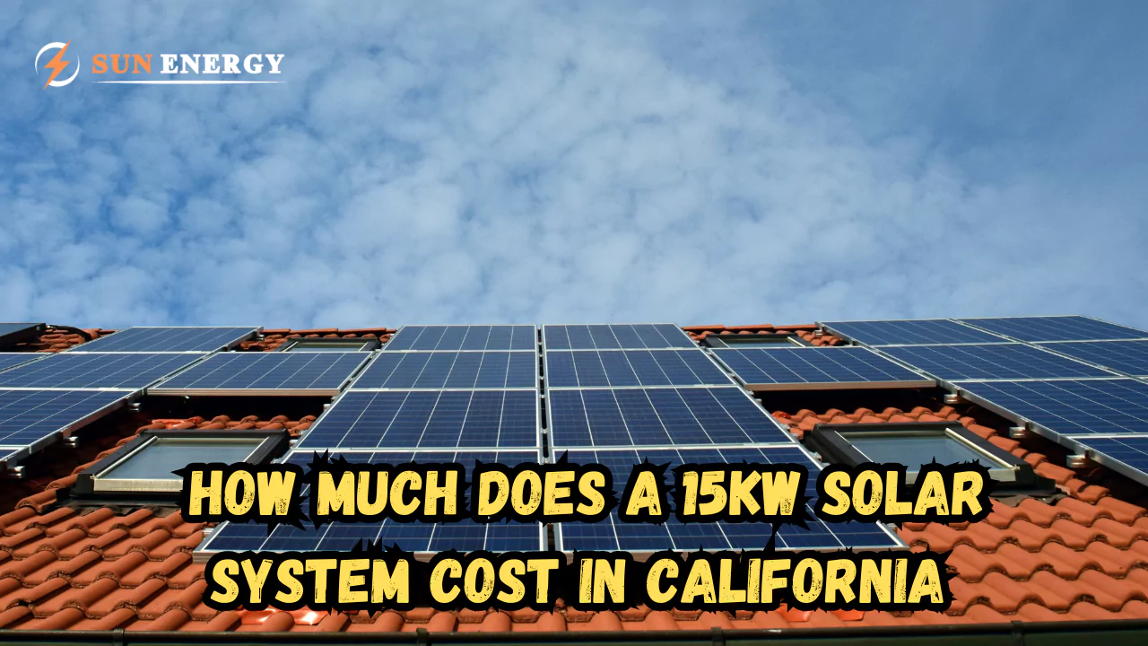 How Much Does a 15KW Solar System Cost in California (2024)