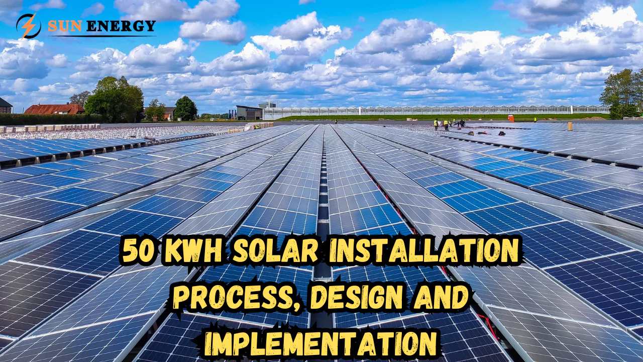 50 kWh Solar Installation Process, Design and Implementation