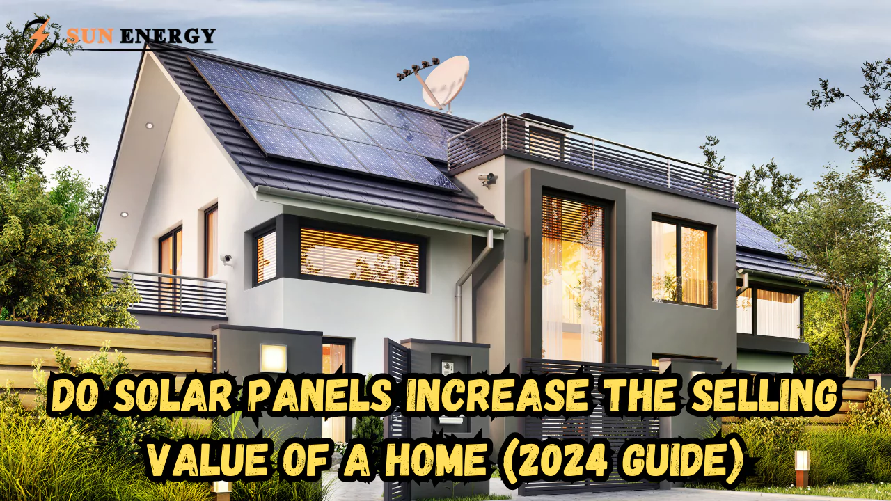 Do Solar Panels Increase the Selling Value of a Home? (2024 Guide)